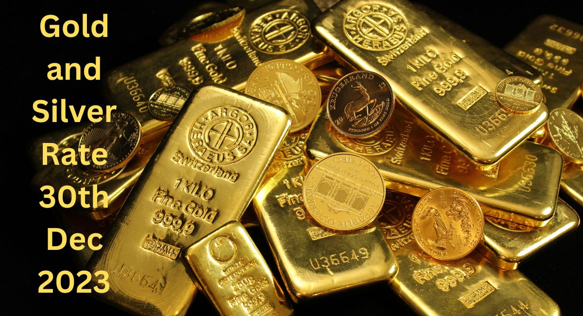 Gold and Silver Rate 30th Dec 2023 – सोने चांदी  का भाव जाने क्या है आपके शहर  में।